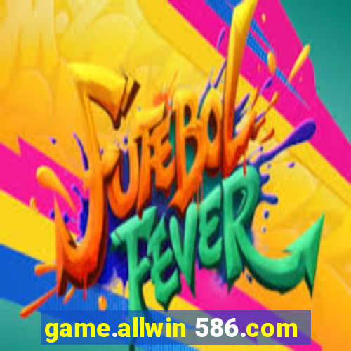 game.allwin 586.com